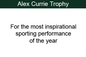 Alex Currie Trophy - For the most inspirational sporting performance of the year