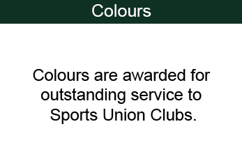Colours - Colours are awarded for outstanding service to Sports Union Clubs