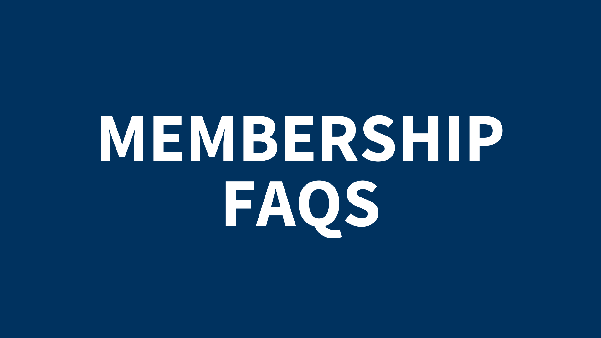 Membership FAQs
