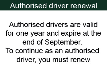 Authorised Driver Renewal - Authorised drivers are valid for one year and expire at the end of September. To continue as an authorised driver you must renew